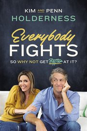 Everybody fights : so why not get better at it? cover image