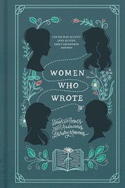 Women who wrote : stories and poems from audacious literary mavens cover image