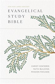 NKJV, Evangelical Study Bible : Christ-centered. Faith-building. Mission-focused cover image