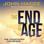 The end of the age : the countdown has begun cover image