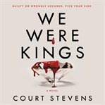 We were kings : a novel cover image