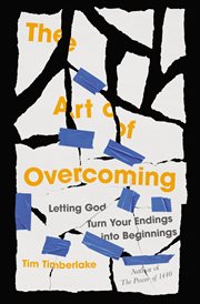 The Art of Overcoming : Letting God Turn Your Endings into Beginnings cover image