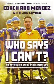 Who says I can't? : the astonishing story of a fearless life cover image