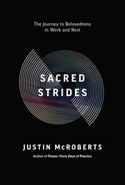 Sacred Strides : The Journey to Belovedness in Work and Rest cover image