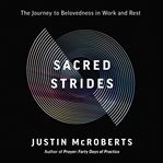 Sacred Strides : The Journey to Belovedness in Work and Rest cover image