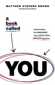 A book called you : understanding the enneagram from a grace-filled, biblical perspective cover image