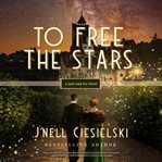 To Free the Stars : Jack and Ivy cover image