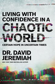 Living with confidence in a chaotic world : discovering what on earth should we do now cover image