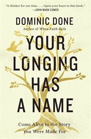 Your Longing Has a Name : Come Alive to the Story You Were Made For cover image