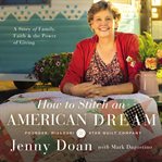 How to stitch an American dream : a story of family, faith & the power of giving cover image