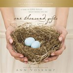 One thousand gifts : a dare to live fully right where you are cover image