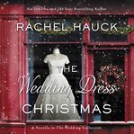 The wedding dress Christmas : a novella in the Wedding collection cover image