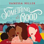 Something good : a novel cover image