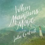 When mountains move : a novel cover image