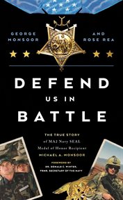 Defend Us in Battle : The True Story of MA2 Navy SEAL Medal of Honor Recipient Michael A. Monsoor cover image