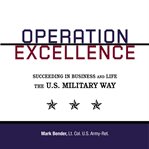 Operation excellence : succeeding in business and life, the U.S. military way cover image