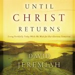 Until christ returns cover image
