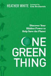 One green thing : discover your hidden power to save the planet cover image