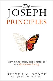 The Joseph Principles : Turning Adversity and Heartache into Miraculous Living cover image