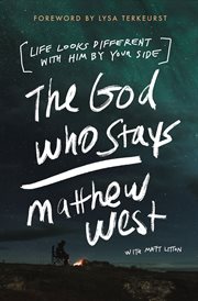 The God Who Stays : Life Looks Different with Him by Your Side cover image