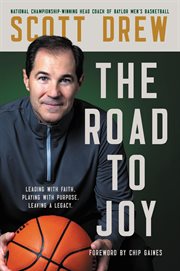 The road to J.O.Y. : leading with faith, playing with purpose, leaving a legacy cover image