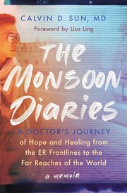 The Monsoon Diaries : A Doctor's Journey of Hope and Healing from the ER Frontlines to the Far Reaches of the World cover image
