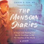 The Monsoon Diaries : A Doctor's Journey of Hope and Healing From the ER Frontlines to the Far Reaches of the World cover image