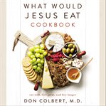 What Would Jesus Eat Cookbook cover image