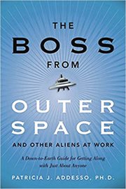 The boss from outer space and other aliens at work : a down-to-earth guide for getting along with just about anyone cover image