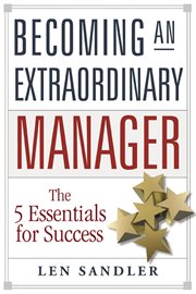 Becoming an extraordinary manager : the 5 essentials for success cover image