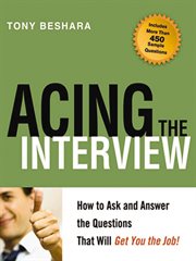 Acing the interview. How to Ask and Answer the Questions That Will Get You the Job cover image