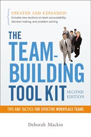 The team building tool kit : tips and tactics for effective workplace teams cover image