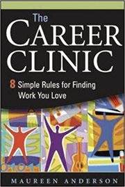 The career clinic : eight simple rules for finding work you love. - Includes index cover image
