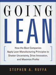 Going lean : how the best companies apply lean manufacturing principles to shatter uncertainty, drive innovation, and maximize profits cover image