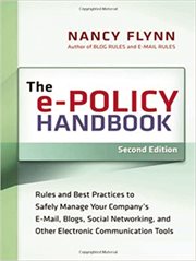 The e-policy handbook. Rules and Best Practices to Safely Manage Your Company's E-mail, Blogs, Social Networking, and Other cover image