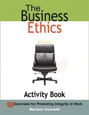 Business Ethics Activity Book : 50 Exercises for Promoting Integrity at Work cover image
