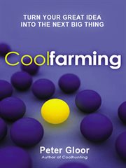 Coolfarming : Turn Your Great Idea into the Next Big Thing cover image