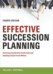 Effective succession planning : ensuring leadership continuity and building talent from within cover image