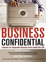 Business confidential. Lessons for Corporate Success from Inside the CIA cover image