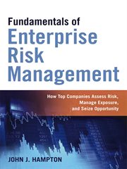 Fundamentals of enterprise risk management : how top companies assess risk, manage exposure, and seize opportunity cover image