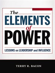 The elements of power : lessons on leadership and influence cover image