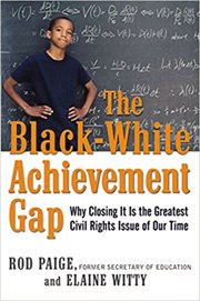 The black-white achievement gap : why closing it is the greatest civil rights issue of our time cover image