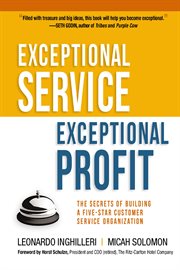 Exceptional service, exceptional profit. The Secrets of Building a Five-Star Customer Service Organization cover image