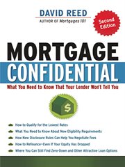Mortgage confidential : what you need to know that your lender won't tell you cover image