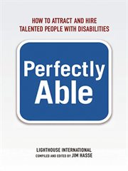 Perfectly Able : How to Attract and Hire Talented People with Disabilities cover image