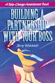 Building a partnership with your boss : a take-charge assistant book cover image
