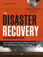The disaster recovery handbook : a step-by-step plan to ensure business continuity and protect vital operations, facilities, and assets cover image
