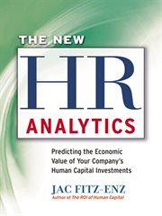 The new hr analytics. Predicting the EconomicValue of Your Company's Human Capital Investments cover image