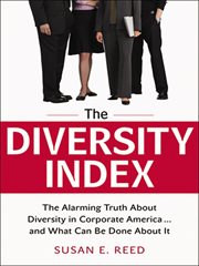 The diversity index. The Alarming Truth About Diversity in Corporate America...and What Can Be Done About It cover image