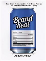 Brand real. How Smart Companies Live Their Brand Promise and Inspire Fierce Customer Loyalty cover image